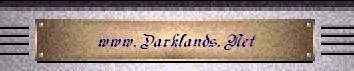 Go back to: The Darklands.Net Welcome! Intros Page
