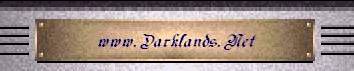 Go back to: The Darklands.Net Welcome! Intros Page...